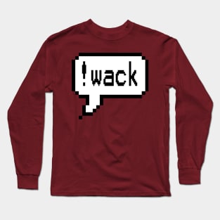 !wack Long Sleeve T-Shirt